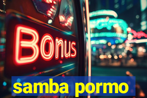 samba pormo